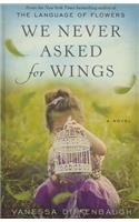 We Never Asked for Wings