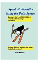 Speed Mathematics Using the Vedic System