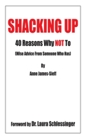 Shacking Up: 40 Reasons Why Not to (wise Advice from Someone Who Has)(English)