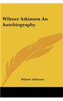 Wilmer Atkinson An Autobiography