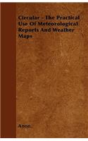 Circular - The Practical Use Of Meteorological Reports And Weather Maps