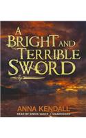 A Bright and Terrible Sword