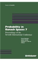 Probability in Banach Spaces 7: Proceedings of the Seventh International Conference