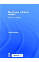 The Origins of Ethical Failures: Lessons for Leaders