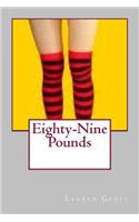 Eighty-Nine Pounds