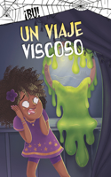 Un Viaje Viscoso: (¡Bú!)