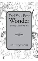 Did You Ever Wonder: Thinking Outside My Box