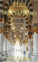 Hajj - My Pilgrimage: (English)