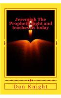 Jeremiah the Prophet Taught and Teaches Us Today: Learning from the Word of Almighty God Now