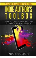 Indie Author's Toolbox: How to create, publish, and market your Kindle book(English)