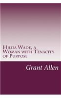 Hilda Wade, a Woman with Tenacity of Purpose
