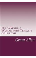 Hilda Wade, a Woman with Tenacity of Purpose