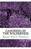 Canoeing in the Wilderness: (Henry David Thoreau Classics Collection)