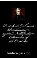 President Jackson's Proclamation against Nullification Ordinance of S. Carolina