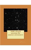 3600 celestial asterisms for amateur astronomers