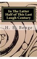 In The Latter Half of This Last Laugh Century
