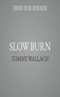 Slow Burn