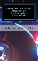 Albert, Der Volksmusik-Migrant Oder Die Marketing-Gesellschaft
