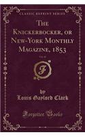 The Knickerbocker, or New-York Monthly Magazine, 1853, Vol. 42 (Classic Reprint)