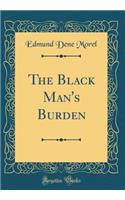 The Black Man's Burden (Classic Reprint)