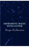 Impromptu Magic with Patter