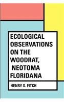 Ecological Observations on the Woodrat, Neotoma floridana