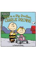 You're a Big Brother, Charlie Brown!