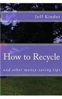 How to Recycle and other money-saving tips