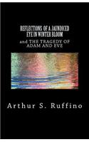 REFLECTIONS OF A JAUNDICED EYE IN WINTER BLOOM And THE TRAGEDY OF ADAM AND EVE