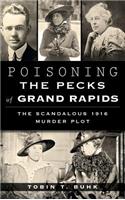 Poisoning the Pecks of Grand Rapids