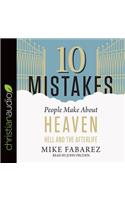 10 Mistakes People Make about Heaven, Hell, and the Afterlife