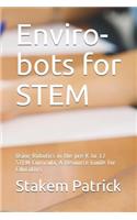 Enviro-bots for STEM: Using Robotics in the pre-K to 12 STEM Curricula, A Resource Guide for Educators
