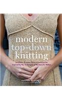 Modern Top-Down Knitting: Sweaters, Dresses, Skirts & Accessories Inspired by the Techniques of Barbara Walker