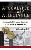 Apocalypse and Allegiance: Worship, Politics, and Devotion in the Book of Revelation