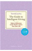 The Guide to Intelligent Giving: Make a Difference in the World--And in Your Own Life