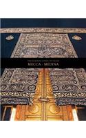 The Blessed Cities of Islam: Mecca-Medina