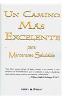 Un Camino Mas Excelente Para Mantenerse Saludable = A More Excellent Way to Maintain Health
