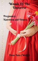 Womb Of The Universe: Pregnancy: Nutrition and Fitness