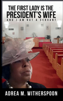 First Lady is the President's Wife, and I am but a Servant
