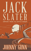 Jack Slater: Orphan Train to Cattle Baron(1 Jack Slater)