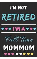 I'm Not Retired I'm A Full Time Mommom: lined notebook, Gift for Mothers, grandma