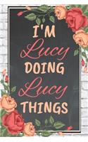 I'm Lucy Doing Lucy Things personalized name notebook for girls and women: Personalized Name Journal Writing Notebook For Girls, women, girlfriend, sister, mother, niece or a friend, 150 pages, 6X9, Soft cover, Glossy finis