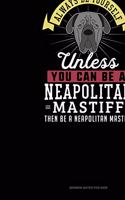 Always Be Yourself Unless You Can Be A Neapolitan Mastiff Then Be A Neapolitan Mastiff: Sermon Notes Journal(183 Sermon Notes Journal)