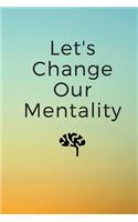 Let's Change Our Mentality
