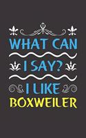 What Can I Say? I Like Boxweiler: Funny Lined Journal Notebook For Boxweiler Dog Lovers