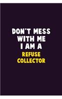 Don't Mess With Me, I Am A Refuse Collector: 6X9 Career Pride 120 pages Writing Notebooks