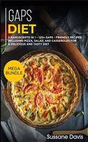 Gaps Diet: MEGA BUNDLE - 3 Manuscripts in 1 - 120+ GAPS - friendly recipes including Pizza, Salad, and Casseroles for a delicious and tasty diet