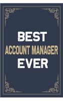 Best Account Manager Ever: Blank Lined Activities Notebook Journal Gift Idea for Account Manager- 6x9 Inch 110 Pages Wide Ruled Composition Notebook Journal Account Manager Gi