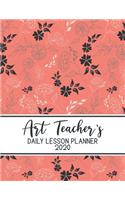 Art Teacher's Daily Lesson Planner 2020: Weekly and Monthly Organizer for Art Teachers with Asian Style Floral Cover Design - Teacher Agenda for Class Planning and Organizing - Week to Week