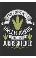 Don't Mess With Unclesaurus You'll Get Jurasskicked: Uncle gifts from nephew, uncle gifts from niece, gifts for uncles funny 6x9 Journal Gift Notebook with 125 Lined Pages